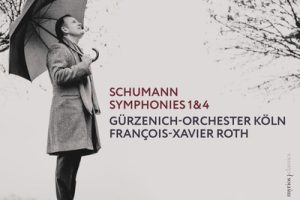 François-Xavier Roth, Gürzenich Orchestra Koln – Schumann Symphonies Nos. 1 & 4
