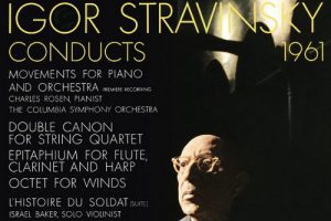 Stravinsky Conducts 1961 – Movements for Piano and Orchestra, Octet, The Soldier’s Tale