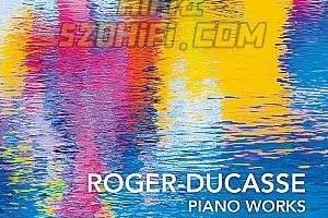 【专享】罗杰·杜卡斯：钢琴作品